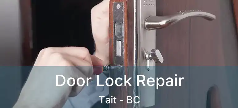  Door Lock Repair Tait - BC