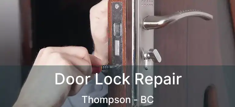  Door Lock Repair Thompson - BC