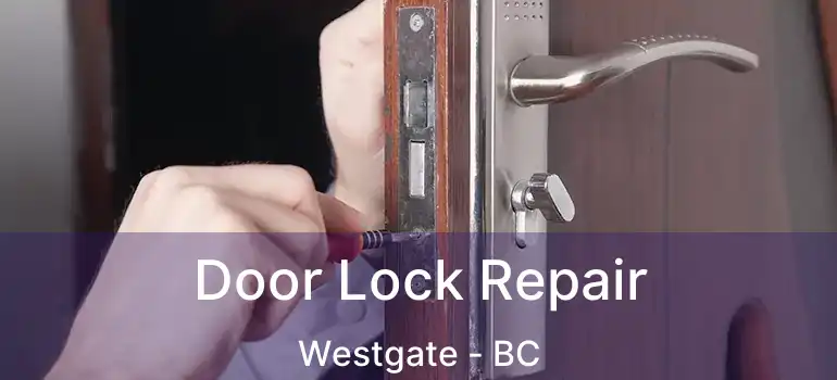  Door Lock Repair Westgate - BC