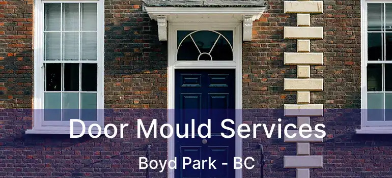  Door Mould Services Boyd Park - BC