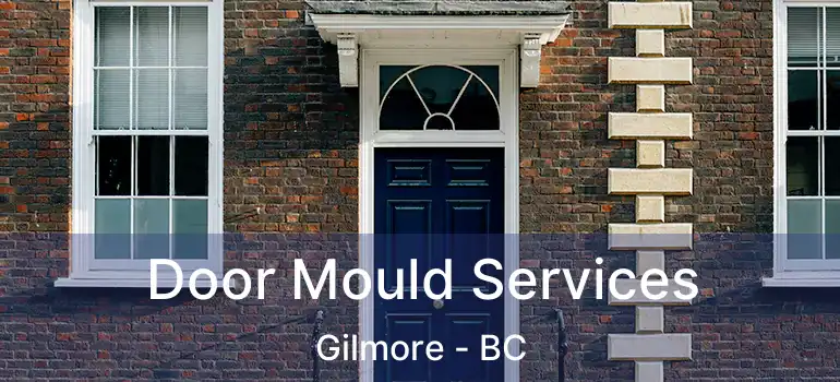  Door Mould Services Gilmore - BC