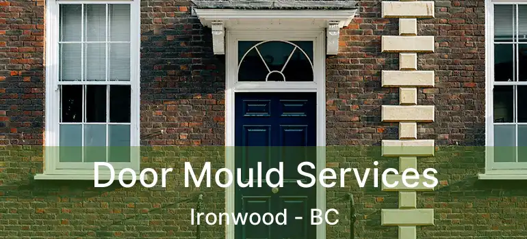  Door Mould Services Ironwood - BC