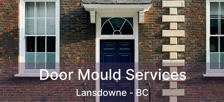  Door Mould Services Lansdowne - BC