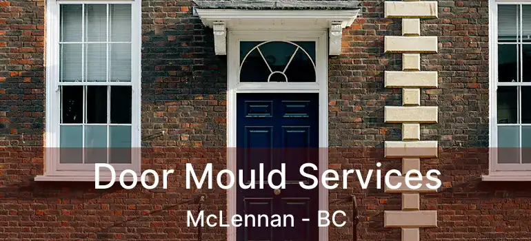 Door Mould Services McLennan - BC