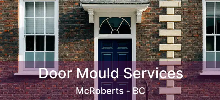  Door Mould Services McRoberts - BC