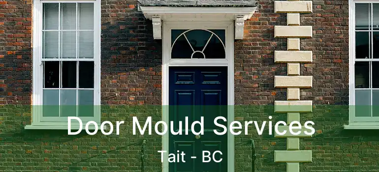  Door Mould Services Tait - BC
