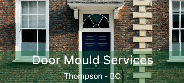  Door Mould Services Thompson - BC
