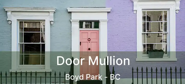  Door Mullion Boyd Park - BC