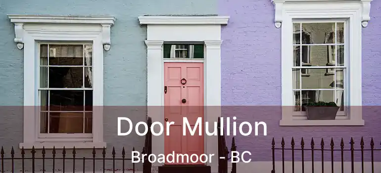  Door Mullion Broadmoor - BC