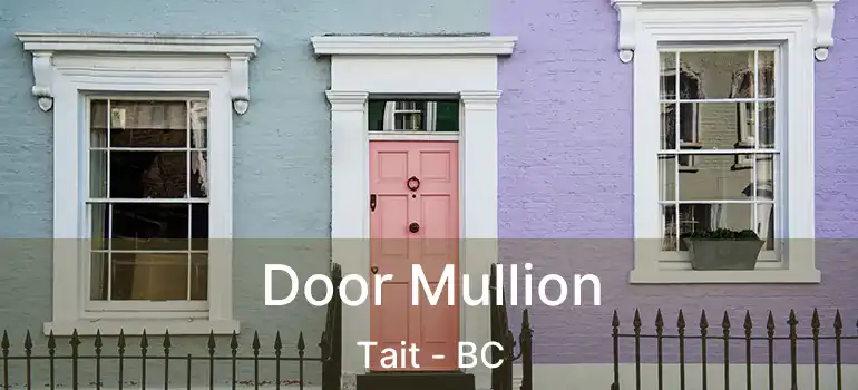  Door Mullion Tait - BC