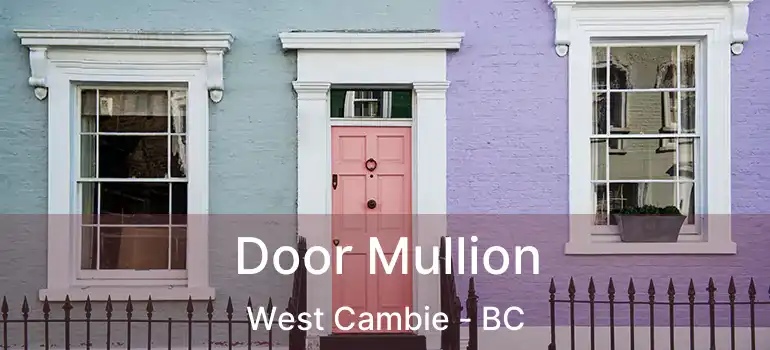  Door Mullion West Cambie - BC