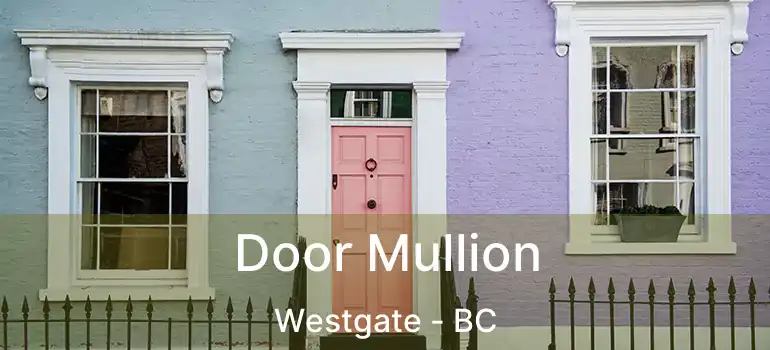  Door Mullion Westgate - BC