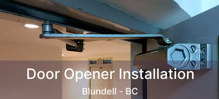  Door Opener Installation Blundell - BC