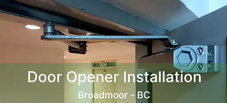  Door Opener Installation Broadmoor - BC