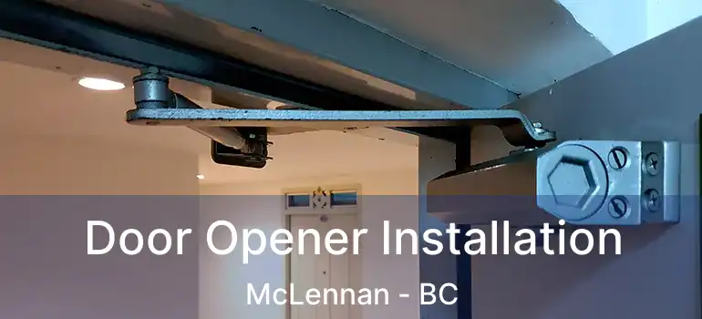  Door Opener Installation McLennan - BC