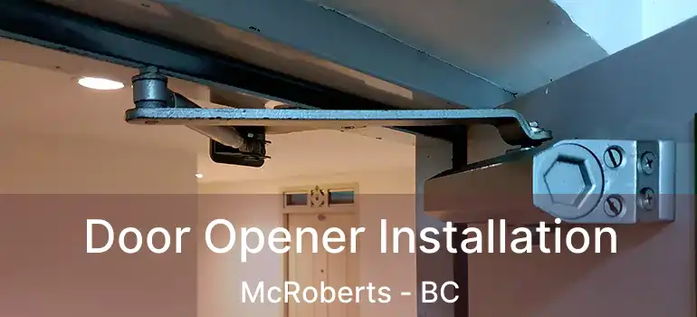  Door Opener Installation McRoberts - BC