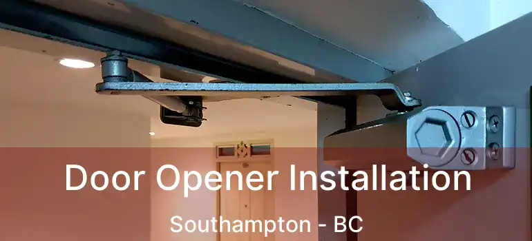  Door Opener Installation Southampton - BC