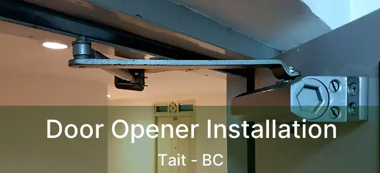  Door Opener Installation Tait - BC