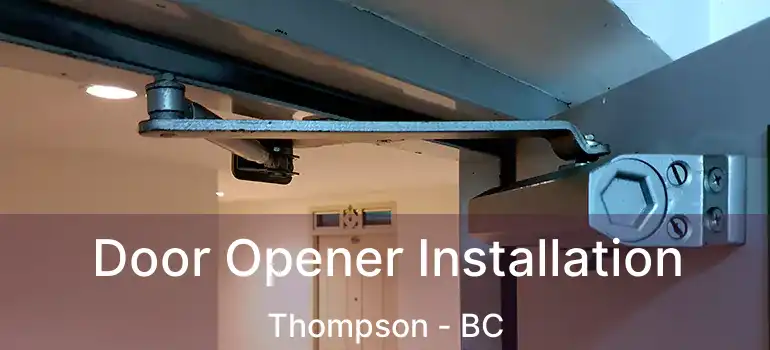  Door Opener Installation Thompson - BC