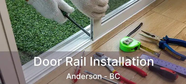  Door Rail Installation Anderson - BC
