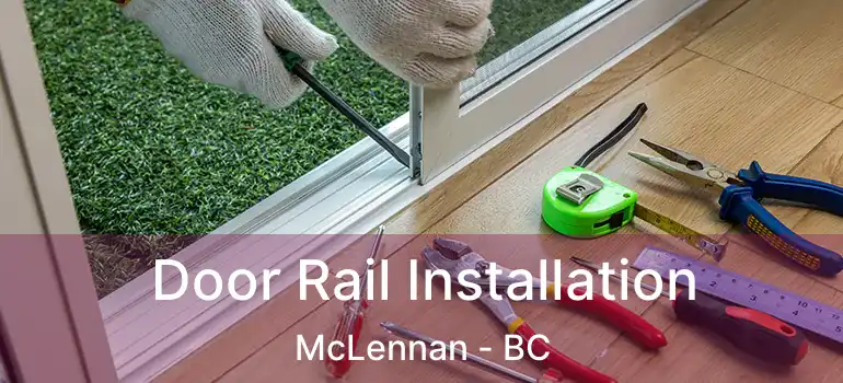  Door Rail Installation McLennan - BC