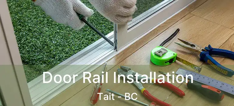  Door Rail Installation Tait - BC
