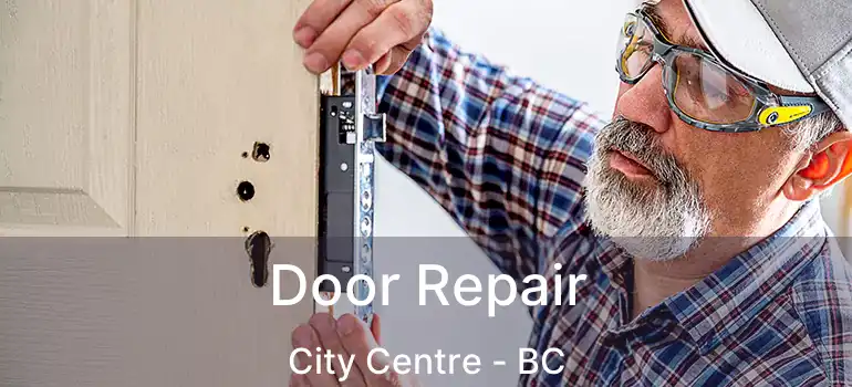  Door Repair City Centre - BC