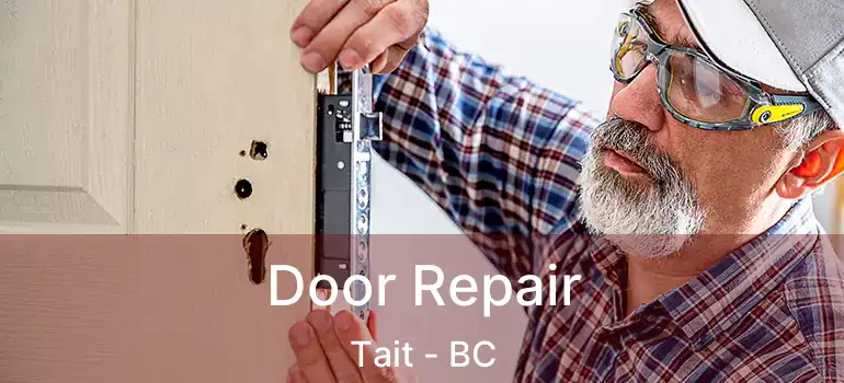  Door Repair Tait - BC