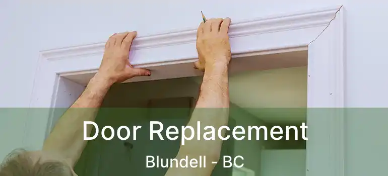  Door Replacement Blundell - BC