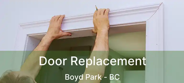  Door Replacement Boyd Park - BC