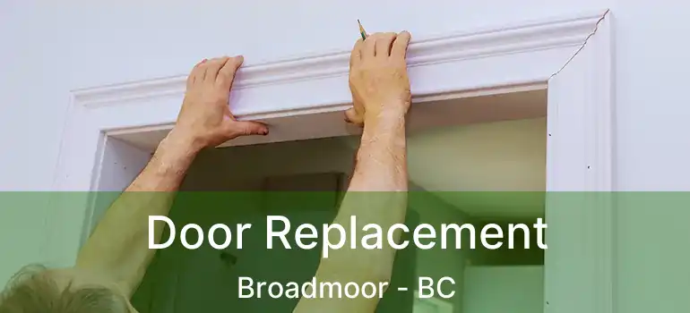  Door Replacement Broadmoor - BC