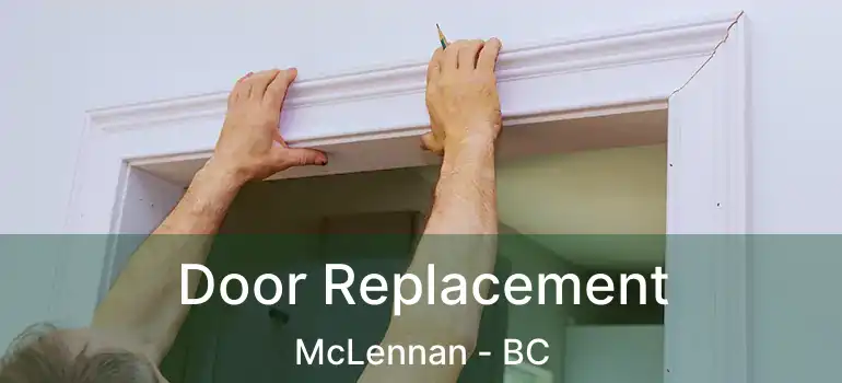  Door Replacement McLennan - BC