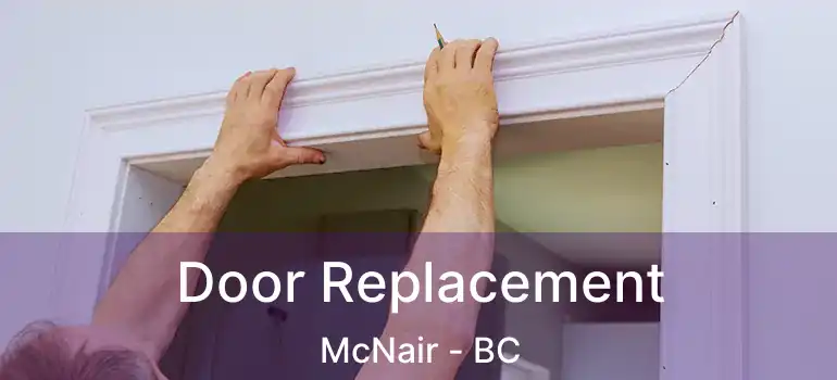  Door Replacement McNair - BC
