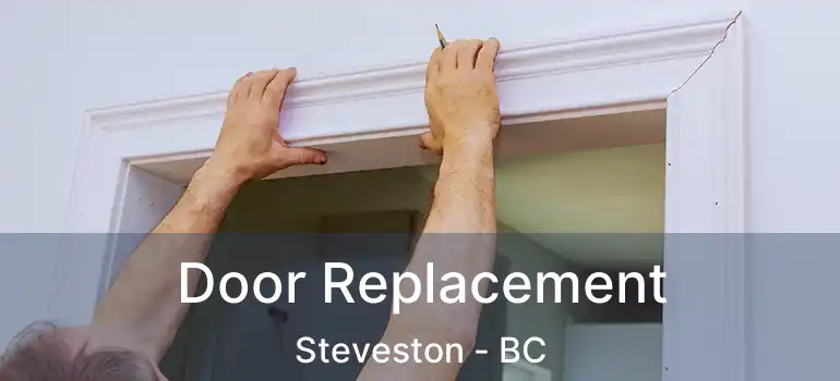  Door Replacement Steveston - BC