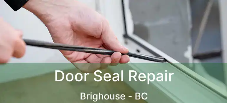  Door Seal Repair Brighouse - BC