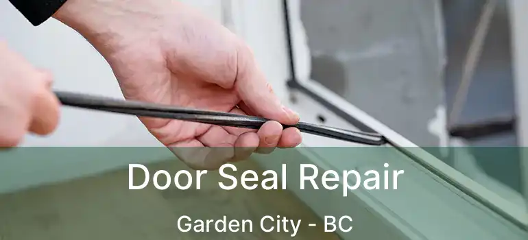  Door Seal Repair Garden City - BC