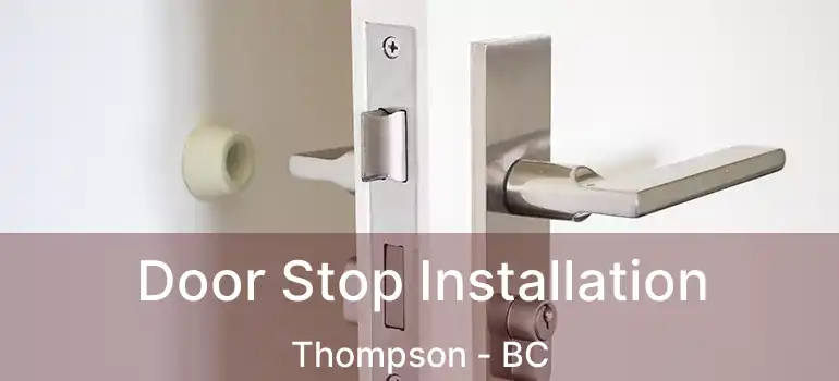  Door Stop Installation Thompson - BC