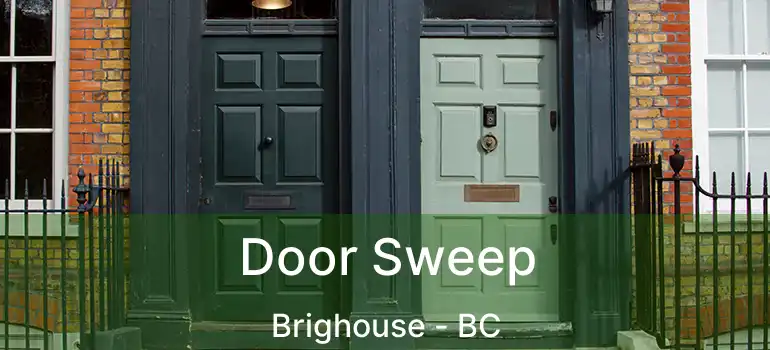  Door Sweep Brighouse - BC