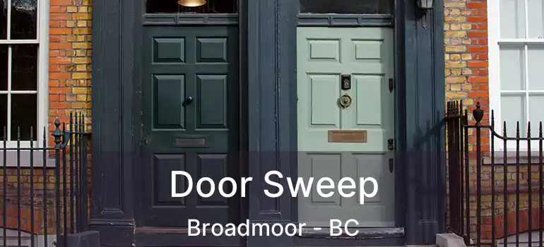  Door Sweep Broadmoor - BC
