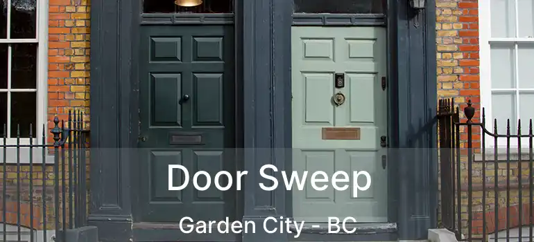  Door Sweep Garden City - BC