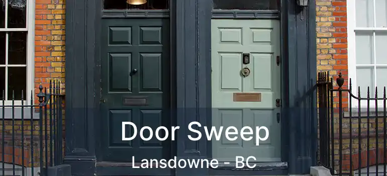  Door Sweep Lansdowne - BC