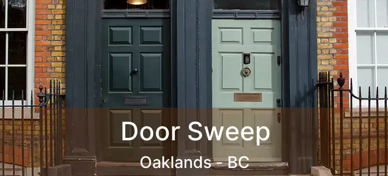  Door Sweep Oaklands - BC