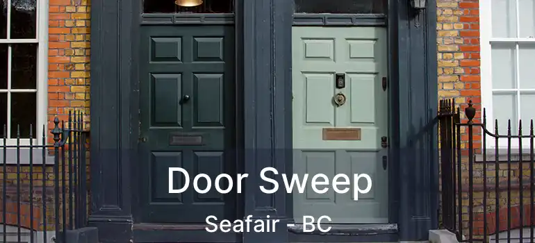 Door Sweep Seafair - BC