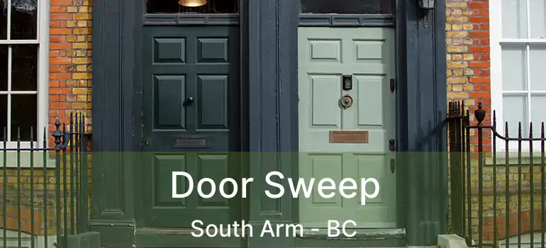  Door Sweep South Arm - BC