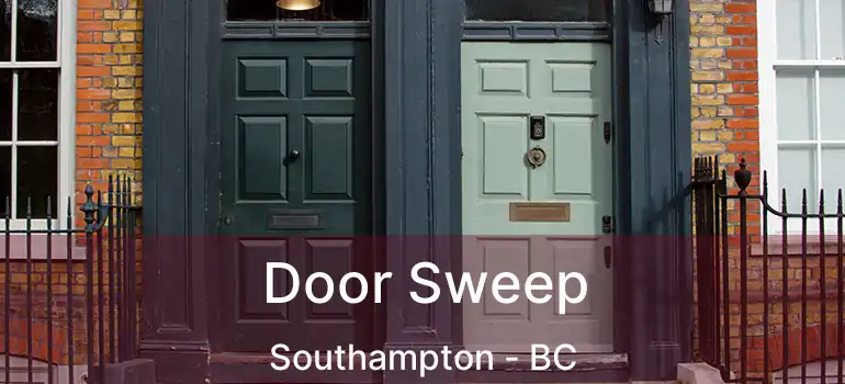  Door Sweep Southampton - BC