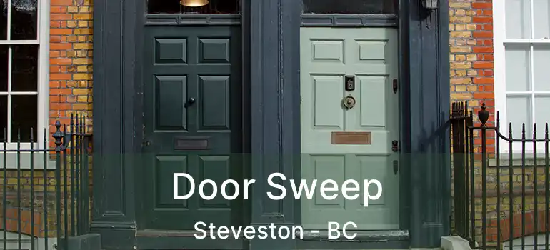  Door Sweep Steveston - BC