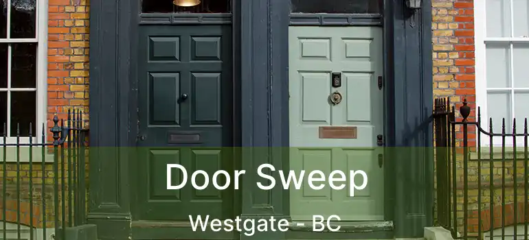  Door Sweep Westgate - BC