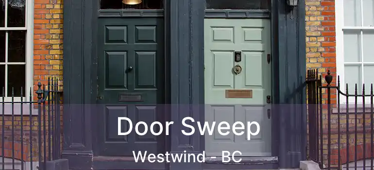  Door Sweep Westwind - BC