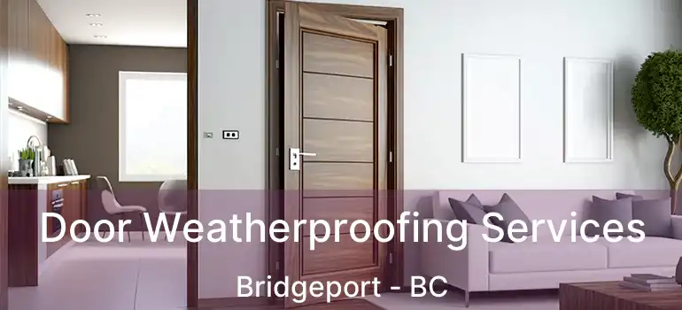  Door Weatherproofing Services Bridgeport - BC
