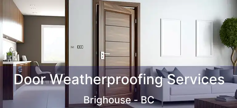  Door Weatherproofing Services Brighouse - BC